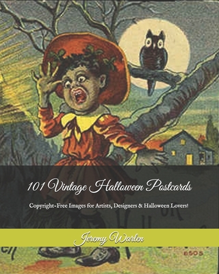 101 Vintage Halloween Postcards: Copyright-Free Images for Artist, Designers & Halloween Lovers! Cover Image