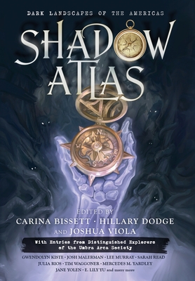 Shadow Atlas: Dark Landscapes of the Americas By Jane Yolen, Lee Murray Cover Image