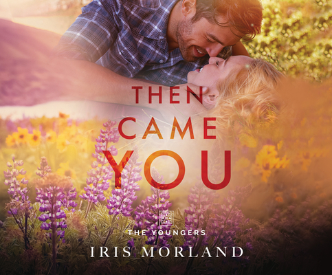 Then Came You (Laws of Attraction #3) By Iris Morland, Ava Lucas (Read by), Connor Crais (Read by) Cover Image