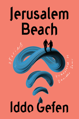 Jerusalem Beach: Stories By Iddo Gefen, Daniella Zamir (Translated by) Cover Image