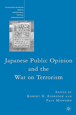Japanese Public Opinion and the War on Terrorism (The Palgrave MacMillan International Political Communication)