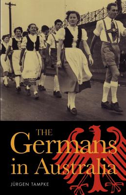 The Germans in Australia By Jurgen Tampke Cover Image