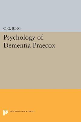 Psychology of Dementia Praecox (Bollingen #714) By C. G. Jung Cover Image