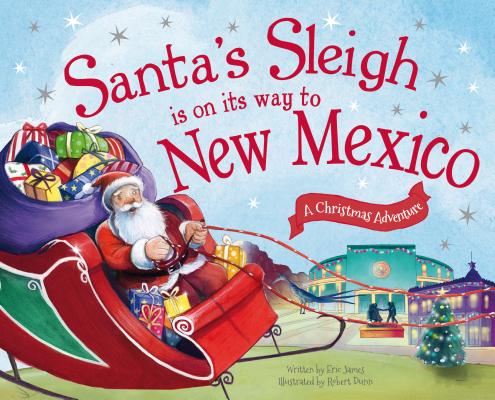 Santa's Sleigh Is on Its Way to New Mexico: A Christmas Adventure Cover Image