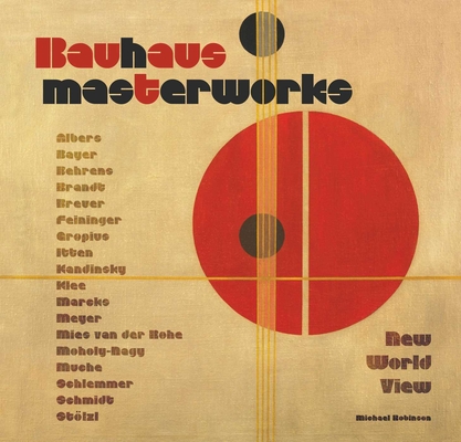 Bauhaus Masterworks: New World View By Michael Robinson Cover Image