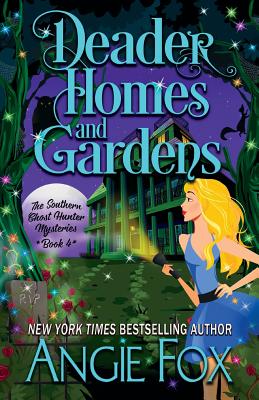 Deader Homes and Gardens (Southern Ghost Hunter #4)
