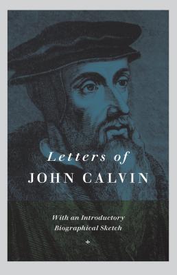 Letters of John Calvin By John Calvin Cover Image