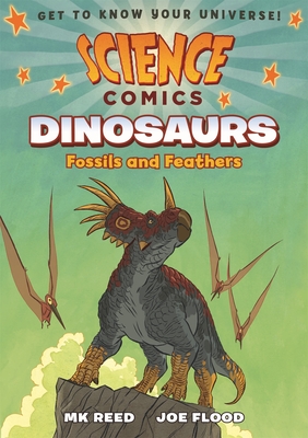 Science Comics: Dinosaurs: Fossils and Feathers Cover Image