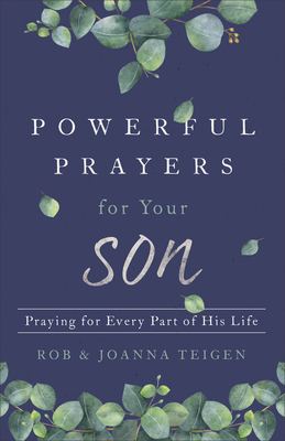 Powerful Prayers for Your Son: Praying for Every Part of His Life cover