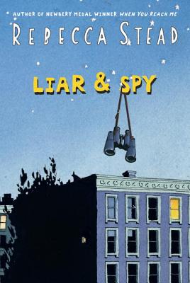 Liar & Spy By Rebecca Stead Cover Image