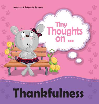 Tiny Thoughts on Thankfulness: Let's be content! By Agnes De Bezenac, Salem De Bezenac, Agnes De Bezenac (Illustrator) Cover Image