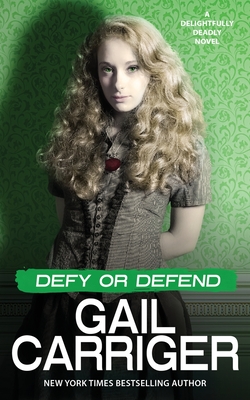 Defy or Defend: A Delightfully Deadly Novel By Gail Carriger Cover Image