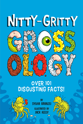 Cover for Nitty-Gritty Grossology: Over 101 Disgusting Facts!
