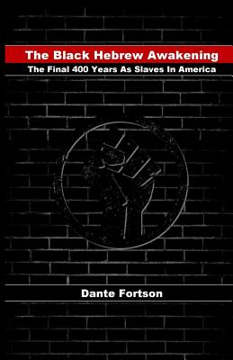 The Black Hebrew Awakening The Final 400 Years As Slaves In America Indiebound Org