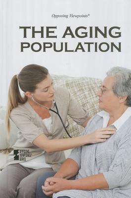 The Aging Population (Opposing Viewpoints) Cover Image