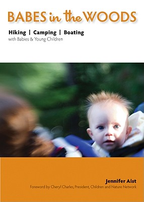 Babes in the Woods: Hiking, Camping & Boating with Babies & Young Children
