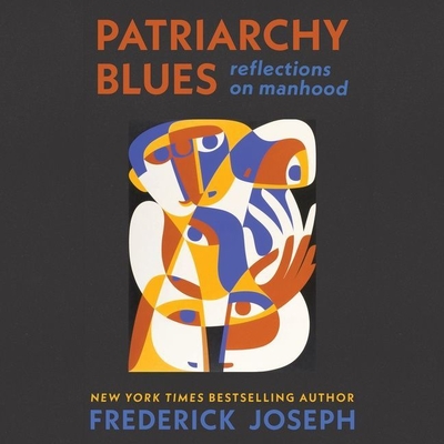 Patriarchy Blues: Reflections on Manhood By Frederick Joseph, Novell Jordan (Read by), Preston Butler (Read by) Cover Image