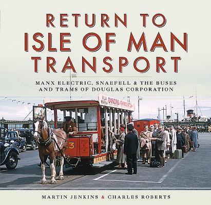 Return to Isle of Man Transport: Manx Electric, Snaefell & the Buses and Trams of Douglas Corporation Cover Image