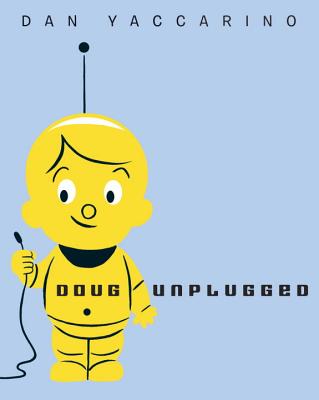 Doug Unplugged By Dan Yaccarino Cover Image