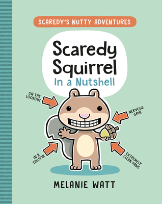 Scaredy Squirrel in a Nutshell By Melanie Watt Cover Image