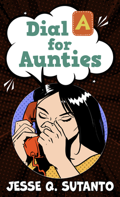 Dial a for Aunties By Jesse Q. Sutanto Cover Image