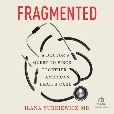 Fragmented: A Doctor's Quest to Piece Together American Health Care Cover Image