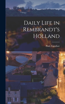 Daily Life in Rembrandt's Holland Cover Image