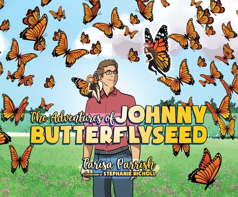The Adventures of Johnny Butterflyseed By Tarisa Parrish Cover Image