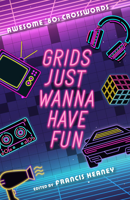 Grids Just Wanna Have Fun: Awesome '80s Crosswords Cover Image