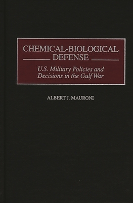 Chemical-Biological Defense: U.S. Military Policies and Decisions in the Gulf War Cover Image