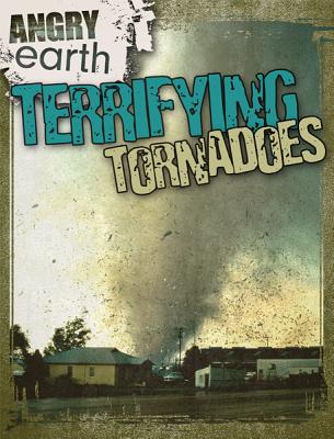 Terrifying Tornadoes (Angry Earth) By Kristen Rajczak Nelson Cover Image