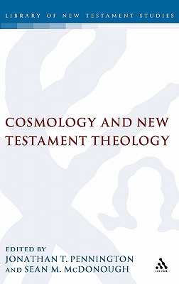 Cosmology and New Testament Theology (Library of New Testament Studies #355)