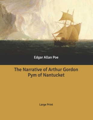 The Narrative of Arthur Gordon Pym of Nantucket