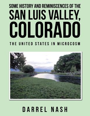 Some History and Reminiscences of the San Luis Valley, Colorado: The United States in Microcosm
