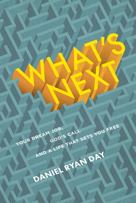 What's Next: Your Dream Job, God's Call, and a Life That Sets You Free Cover Image