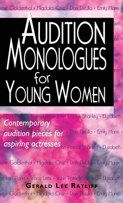 Audition Monologues for Young Women: Contemporary Audition Pieces for Aspiring Actresses By Gerald Lee Ratliff Cover Image
