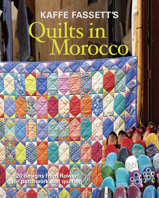 Kaffe Fassett's Quilts in Morocco: 20 Designs from Rowan for Patchwork and Quilting Cover Image