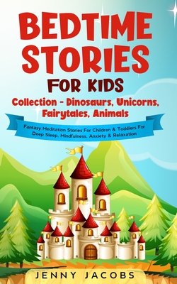 Bedtime Stories For Kids Collection Dinosaurs Unicorns Fairytales Animals Fantasy Meditation Stories For Children Toddlers For Deep Sleep Mindf Paperback Bright Side Bookshop