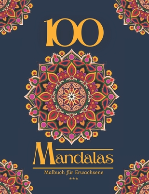 100 Mandalas Malbuch für Erwachsene: 100 Wonderschöne Mandalas zum Ausmalen für Entspannung und Stressabbau. Verschiedene Themen (Tiere, Natur, Landsc By Mimi-Deu Mandala Cover Image