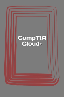 CompTIA Cloud+: Certification Study Guide. Exam CV0-001