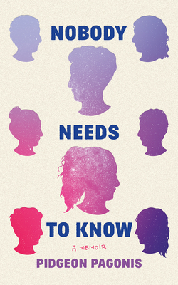 Nobody Needs to Know: A Memoir Cover Image
