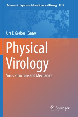 Physical Virology: Virus Structure and Mechanics (Advances in Experimental Medicine and Biology #1215)
