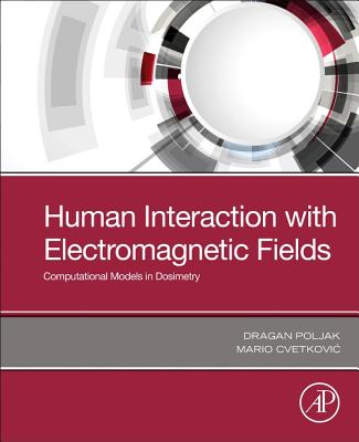 Human Interaction with Electromagnetic Fields: Computational Models in Dosimetry Cover Image