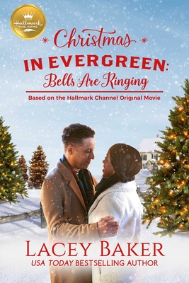 Christmas in Evergreen: Bells are Ringing: Based on a Hallmark Channel original movie By Lacey Baker Cover Image