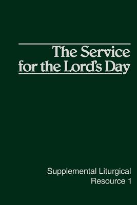 The Service for the Lord's Day (Supplemental Liturgical Resources)