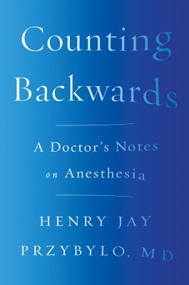 Counting Backwards: A Doctor's Notes on Anesthesia Cover Image