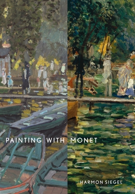 Painting with Monet By Harmon Siegel Cover Image