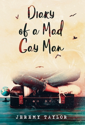 Diary of a Mad Gay Man By Jeremy Taylor Cover Image