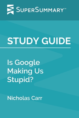 Study Guide: Is Google Making Us Stupid? by Nicholas Carr (SuperSummary) Cover Image