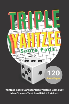 Triple yahtzee score pads: V.9 Yahtzee Score Cards for Dice Yahtzee Game Set Nice Obvious Text, Small Print 6*9 inch, 120 Score pages By Dhc Scoresheet Cover Image